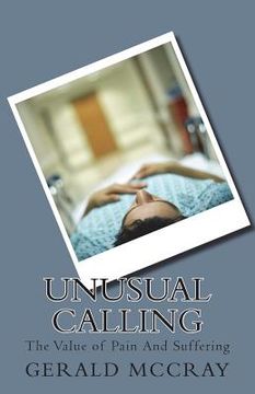 portada Unusual Calling: The Value Of Pain And Suffering (en Inglés)