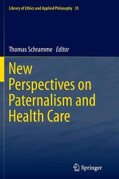 portada New Perspectives on Paternalism and Health Care (en Inglés)