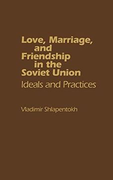 portada Love, Marriage, and Friendship in the Soviet Union: Ideals and Practices (en Inglés)