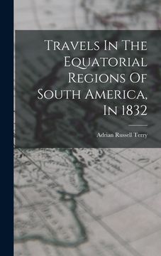 portada Travels In The Equatorial Regions Of South America, In 1832 (en Inglés)