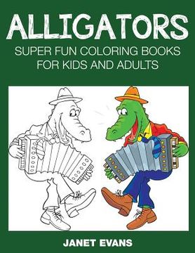 portada Alligators: Super Fun Coloring Books for Kids and Adults (en Inglés)