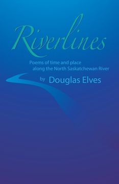 portada Riverlines: Poems of time and place along the North Saskatchewan River (en Inglés)