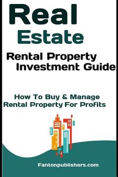 portada Real Estate: Rental Property Investment Guide: How To Buy & Manage Rental Property For Profits (en Inglés)