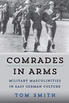 portada Comrades in Arms: Military Masculinities in East German Culture (en Inglés)