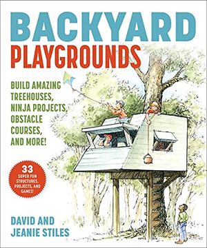 portada Backyard Playgrounds: Build Amazing Treehouses, Ninja Projects, Obstacle Courses, and More! (in English)
