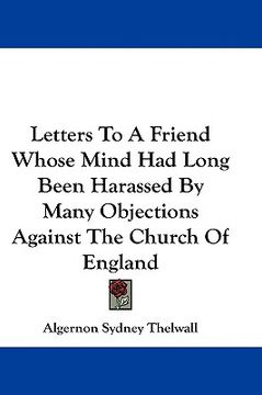 portada letters to a friend whose mind had long been harassed by many objections against the church of england (en Inglés)