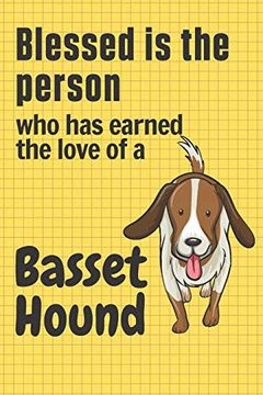 portada Blessed is the Person who has Earned the Love of a Basset Hound: For Basset Hound dog Fans (en Inglés)