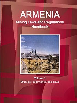 portada Armenia Mining Laws and Regulations Handbook Volume 1 Strategic Information and Laws (World Law Business Library)