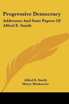portada progressive democracy: addresses and state papers of alfred e. smith (in English)