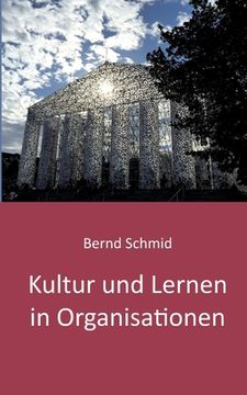 portada Kultur und Lernen in Organisationen: Ein Lesebuch von Bernd Schmid 2020 (en Alemán)