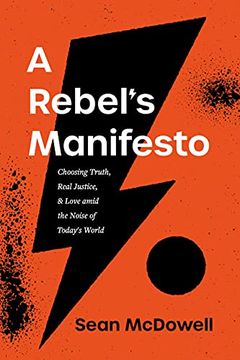 portada A Rebel's Manifesto: Choosing Truth, Real Justice, and Love Amid the Noise of Today's World (en Inglés)