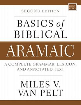 portada Basics of Biblical Aramaic, Second Edition: Complete Grammar, Lexicon, and Annotated Text (Zondervan Language Basics Series) (in English)