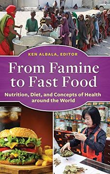 portada From Famine to Fast Food: Nutrition, Diet, and Concepts of Health Around the World (en Inglés)