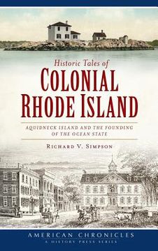portada Historic Tales of Colonial Rhode Island: Aquidneck Island and the Founding of the Ocean State (en Inglés)