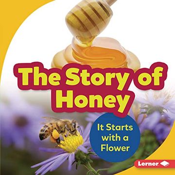 portada The Story of Honey: It Starts With a Flower (Step by Step) 