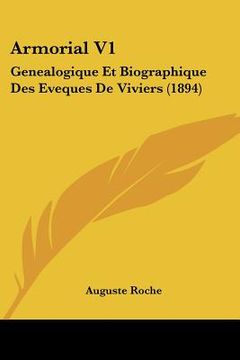 portada Armorial V1: Genealogique Et Biographique Des Eveques De Viviers (1894) (in French)