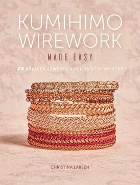 portada Kumihimo Wirework Made Easy: 20 Braided Jewelry Designs Step-By-Step 
