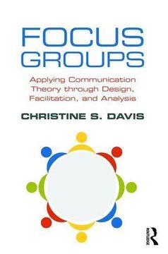 portada Focus Groups: Applying Communication Theory through Design, Facilitation, and Analysis