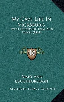portada my cave life in vicksburg: with letters of trial and travel (1864)