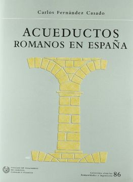 Acueductos romanos en España (Ciencias Humanidades Ingen) (in Spanish)