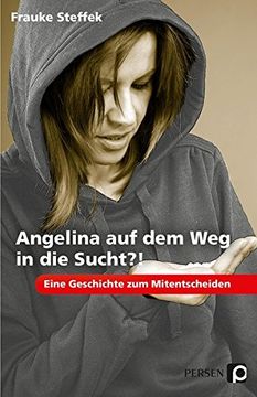 portada Angelina auf dem weg in die Sucht? Eine Geschichte zum Mitentscheiden (7. Bis 9. Klasse) (in German)