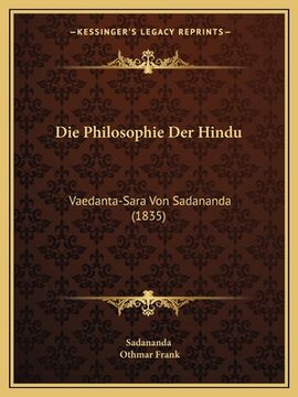 portada Die Philosophie Der Hindu: Vaedanta-Sara Von Sadananda (1835) (en Alemán)