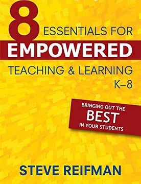 portada Eight Essentials for Empowered Teaching and Learning, K-8: Bringing out the Best in Your Students (en Inglés)
