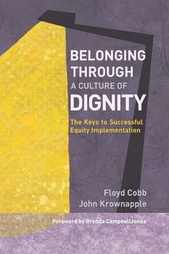 portada Belonging Through a Culture of Dignity: The Keys to Successful Equity Implementation (en Inglés)