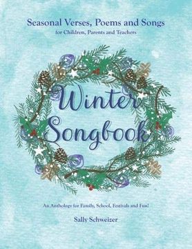 portada Winter Songbook: Seasonal Verses, Poems and Songs for Children, Parents and Teachers. An Anthology for Family, School, Festivals and Fun! (Seasonal Songbooks) 