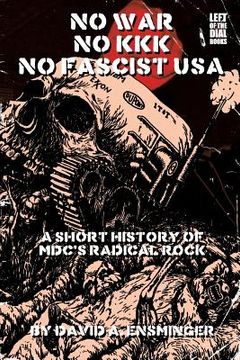 portada A Short History of MDC's Radical Rock: No War No KKK No Fascist USA (in English)