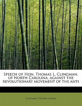 portada speech of hon. thomas l. clingman, of north carolina, against the revolutionary movement of the anti (in English)