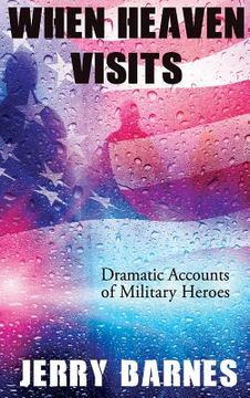 portada When Heaven Visits: Dramatic Accounts of Military Heroes (in English)
