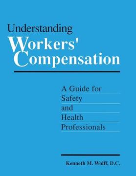 portada understanding workers' compensation: a guide for safety and health professionals: a guide for safety and health professionals (en Inglés)
