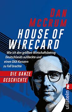 portada House of Wirecard: Wie ich den Größten Wirtschaftsbetrug Deutschlands Aufdeckte und Einen Dax-Konzern zu Fall Brachte | die Detaillierte Geschichte zum Netflix-Krimi »Skandal! Der Sturz von Wirecard« (en Alemán)