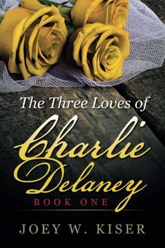 portada The Three Loves of Charlie Delaney: Book one (en Inglés)