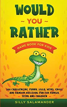 portada Would you Rather Game Book for Kids: 500 Challenging, Funny, Silly, Weird, Gross and Random Questions fun for Family, Teens and Children 