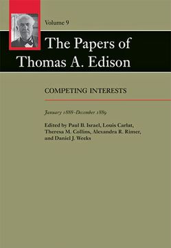 portada The Papers of Thomas A. Edison: Competing Interests, January 1888-December 1889 (en Inglés)