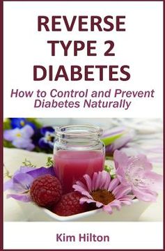 portada Reverse Type 2 Diabetes: How to Control and Prevent Diabetes Naturally (in English)