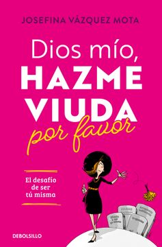portada Dios Mío, Hazme Viuda Por Favor / God, Please Make Me a Widow (in Spanish)