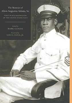 portada The Memoirs of Alton Augustus Adams, Sr. First Black Bandmaster of the United States Navy (Music of the African Diaspora) (in English)