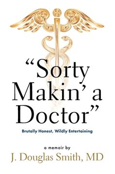 portada Sorty Makin' a Doctor: Brutally Honest, Wildly Entertaining (en Inglés)