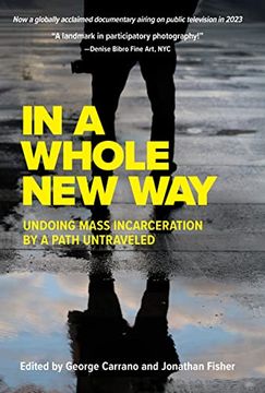 portada In a Whole new Way: Undoing Mass Incarceration by a Path Untraveled (in English)