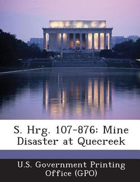 portada S. Hrg. 107-876: Mine Disaster at Quecreek (en Inglés)