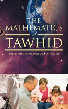 portada the mathematics of tawhid: divine solutions for unity and universality (en Inglés)