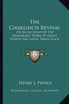 portada the charlinch revival: or an account of the remarkable work of grace which has lately taken place (in English)