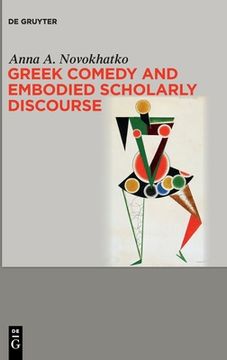 portada Greek Comedy and Embodied Scholarly Discourse (en Inglés)