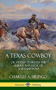 portada A Texas Cowboy: Or, Fifteen Years on the Hurricane Deck of a Spanish Pony (Hardcover) (in English)