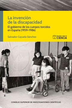 portada La Invencion de la Discapacidad: El Gobierno de los Cuerpos Torcidos en España (1959-1986)