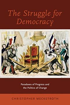 portada The Struggle for Democracy: Paradoxes of Progress and the Politics of Change (in English)