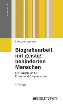 portada Biografiearbeit mit Geistig Behinderten Menschen: Ein Praxisbuch für Einzel- und Gruppenarbeit (Edition Sozial) (en Alemán)